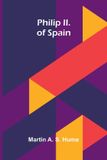Philip II. of Spain - Paperback, 160 Pages, English