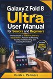 Galaxy Samsung Galaxy Z Fold 8 Ultra User Manual for Seniors and Beginners