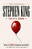 The Stephen King The Essential Stephen King Trivia Book: Over 1,500 Fiendish Questions