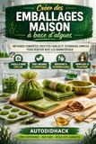 Créer des emballages maison à base d’algues: Méthodes concrètes, recettes fiables et techniques simples pour débuter avec les biomatériaux