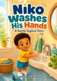 Niko Washes His Hands: A Gentle Hygiene Story for Toddlers