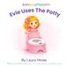 Evie Uses The Potty: A gentle toddler story about learning the potty, building confidence, and celebrating little successes