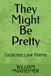 They Might Be Pretty: Collected Love Poems