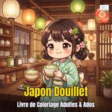 Cozy Japan — Japon Douillet: Livre de Coloriage pour Adultes et Ados avec Personnages Kawaii et Scènes Japonaises