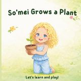 So'mei Grows a Plan: So'mei Learns and Plays