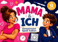 Mama & Ich – Gemeinsam Spaß haben: Das Duellbuch für Teenager-Jungen ab 12 Jahren und ihre Mütter mit 30 lustigen Spielen und Rätseln