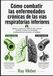 Cómo combatir las enfermedades crónicas de las vías respiratorias inferiores: Hábitos y soluciones médicas para controlar EPOC, asma y bronquitis, fortaleciendo pulmones y vitalidad.