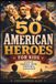 50 American Heroes for Kids: Inspiring Stories of Courage, Faith, Freedom, and Leadership for America 250
