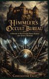 Himmler’s Occult Bureau: A History of Nazi-Funded Fringe Science and Astral Warfare