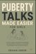 PUBERTY TALKS MADE EASIER FOR GIRLS: A Parent’s Guide to Explaining Body Changes, Answering Difficult Questions, and Helping Your Daughter Grow Up with Confidence