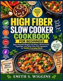 High Fiber Slow Cooker Cookbook For Beginners