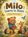Milo Learns to Share: A Children's Picture Book About Sharing, Kindness, Friendship, and Social Emotional Learning for Kids Ages 3–5