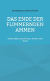 Das BoD - Books on Demand Das Ende der flimmernden Ammen