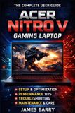 Acer Nitro V / Complete User Guide / 9798247201144