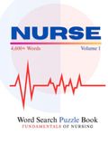 Nurse Word Search Puzzle Book Volume 1: Fundamentals of Nursing