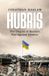 Hubris: The Belknap Press Hubris: The Origins of Russia's War Against Ukraine Hardcover