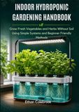 INDOOR HYDROPONIC GARDENING HANDBOOK