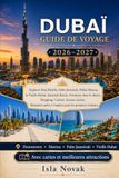 DUBAÏ Guide de voyage 2026-2027