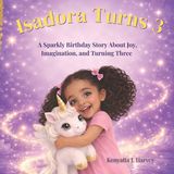 Isadora Turns 3: A Sparkly Birthday Story About Joy, Imagination, and Turning Three