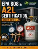 EPA 608 & A2L Certification Study Guide: Complete Exam Prep for Core, Type I, II, III & Universal Certification | Updated Refrigerant Handling Rules, ... Full-Length Practice Tests & Simple Stud