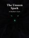 The Independently Published The Unseen Spark Paperback