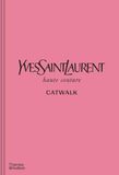 Yves Saint Laurent Catwalk: The Complete Haute Couture Collections 1962-2002