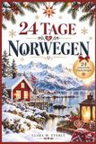 24 TAGE NORWEGEN: Ein Adventskalender für Norwegen-Fans mit Weihnachtstraditionen, überraschenden Fakten, nordischen Geschichten, Rätseln und 24 kleinen Reisen in den hohen Norden