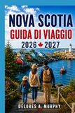 NOVA SCOTIA GUIDA DI VIAGGIO 2026-2027