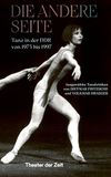 Die Theater der Zeit GmbH Die andere Seite: Tanz in der DDR von 1975 bis 1997 Paperback