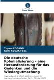 Die Verlag Unser Wissen Die deutsche Kolonialisierung - eine Herausforderung für das Gedenken und die Wiedergutmachung