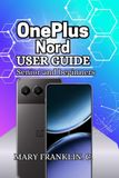 OnePlus Nord User Guide: Professional Photography Techniques, and Gaming Optimization