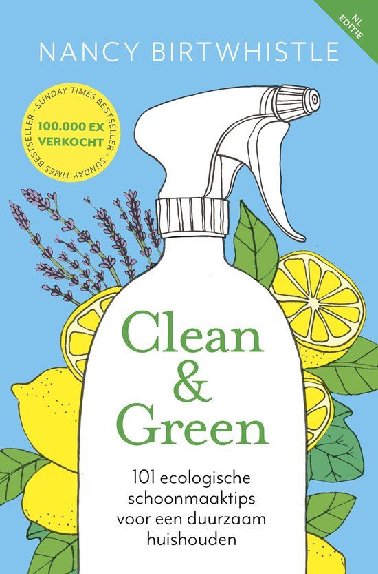 Clean en Green: 101 ecologische schoonmaaktips voor een duurzaam huishouden