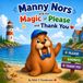Manny Nors and the Magic of Please and Thank You: A Punderful Story For Children about Kindness Story About Manners, Gratitude, and Friendship for Kids Ages 3–7