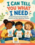 I Can Tell You What I Need: A Visual Communication Book for Autistic and Non-Speaking Children