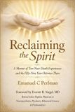 Reclaiming Holysonic Press Reclaiming the Spirit: A Memoir of Two Near-Death Experiences and the Fifty-Nine Years Between Them