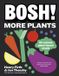 BOSH! BOSH! More Plants: 30-minute Plant-based Meals