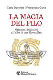 La magia del filo. Orizzonti iniziatici all'alba di una nuova era