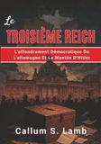 Le Troisième Reich: L'effondrement Démocratique De L'allemagne Et La Montée D'Hitler