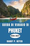 Guida Phuket Travel Guide 2026-2027