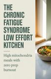 The Chronic Fatigue Syndrome Low Effort Kitchen: High Mitochondria Meals with Zero Prep Burnout