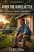 When the Ashes Settle: A Store of Family, Sacrifice, and Finding Your Way Home