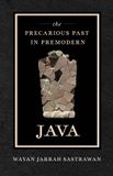 The University Of California Press The Precarious Past in Premodern Java Paperback