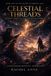Celestial Threads Saga- Celestial Threads Journey Through the Celestial Threads