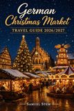 German Christmas Market Travel Guide 2026/2027