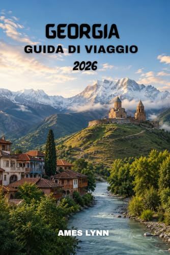 Guida Georgia Travel Guide 2026: A Comprehensive Guide with 7-Day Itineraries, Budget Tips, and Cultural Experiences to Captivate You.