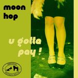 U Moon Hop U Gotta Pay ! LP
