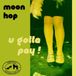 U Moon Hop U Gotta Pay ! LP