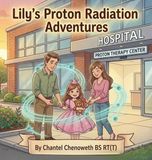 Lily's Proton Radiation Adventures - Hardcover