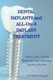 Dental Libri GmbH Dental Implants and All-On-4 Implant Treatment: What Every Dental Hygienist and Assistant Needs to Know