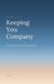 Keeping Independently Published Keeping You Company: A companion for the fourth trimester Paperback